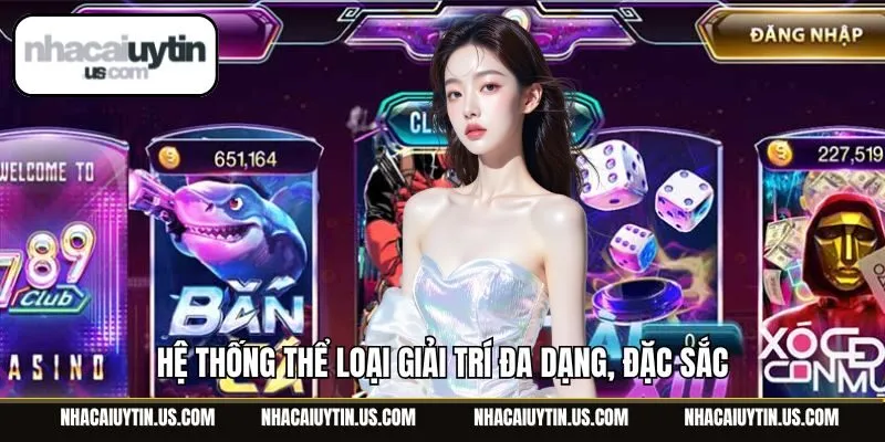 Hệ thống thể loại giải trí đa dạng, đặc sắc