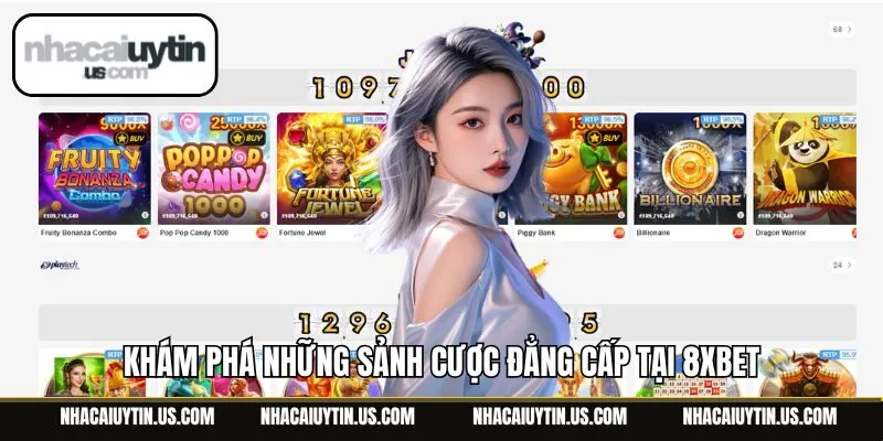Khám phá những sảnh cược đẳng cấp tại 8xbet