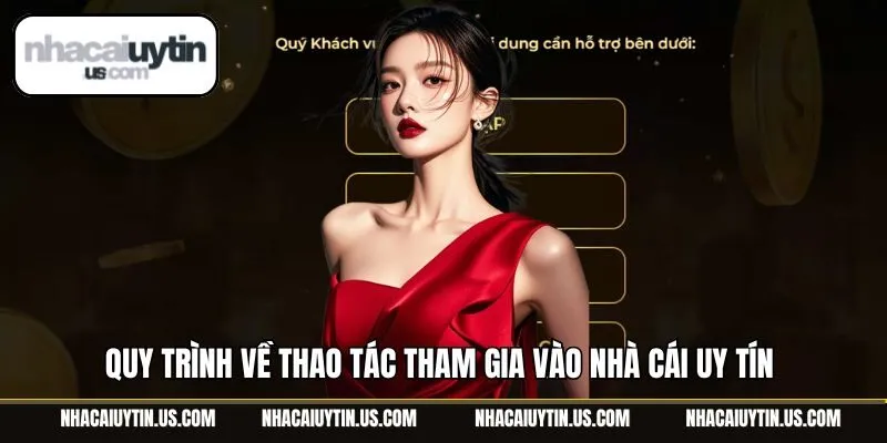 Quy trình về thao tác tham gia vào nhà cái uy tín 