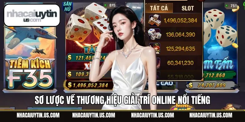 Sơ lược về thương hiệu giải trí online nổi tiếng