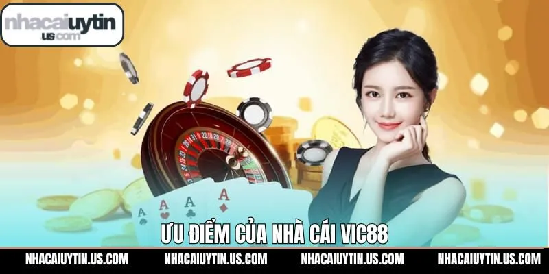 Lợi thế ưu việt khi tham gia hệ thống VIC88