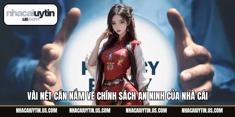 Vài nét cần nắm về chính sách an ninh của nhà cái