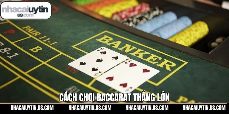 Cách thức tham gia tựa game Baccarat dễ dàng thắng lớn 