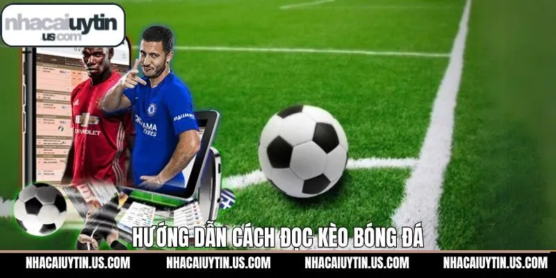Chỉ dẫn cách đọc kèo bóng đá hay gặp khác