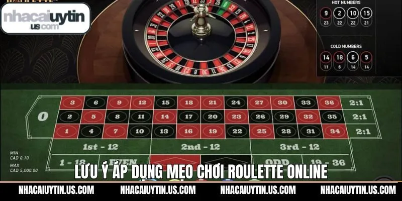 Lưu ý cơ bản khi áp dụng mẹo chơi roulette online
