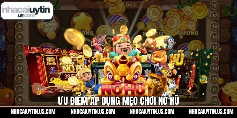 Lý do bạn cần tham khảo mẹo chơi Nổ hũ 