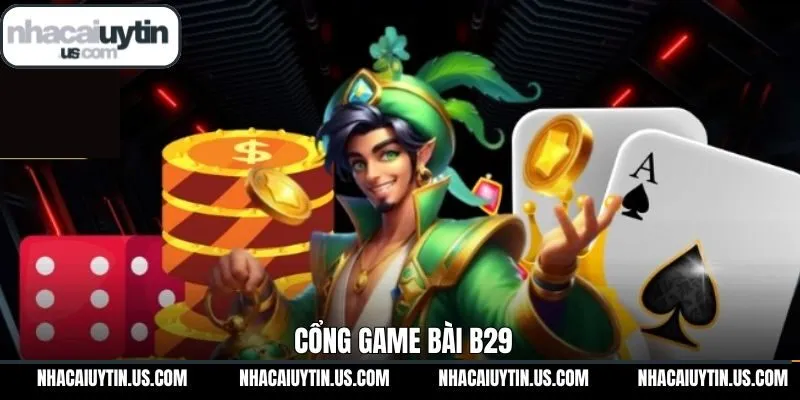 B29 – Cổng Game Bài Đổi Thưởng Được Yêu Thích Nhất Hiện Nay