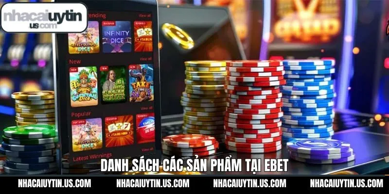 EBET cùng các siêu phẩm đang làm mưa làm gió