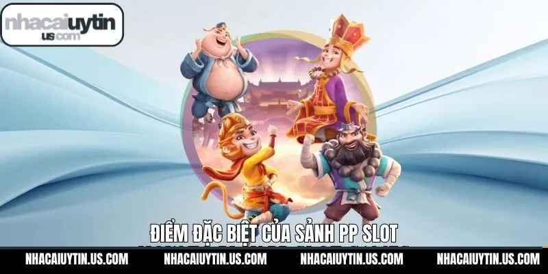 Các ưu điểm nổi bật trong sảnh cược nổ hũ PP