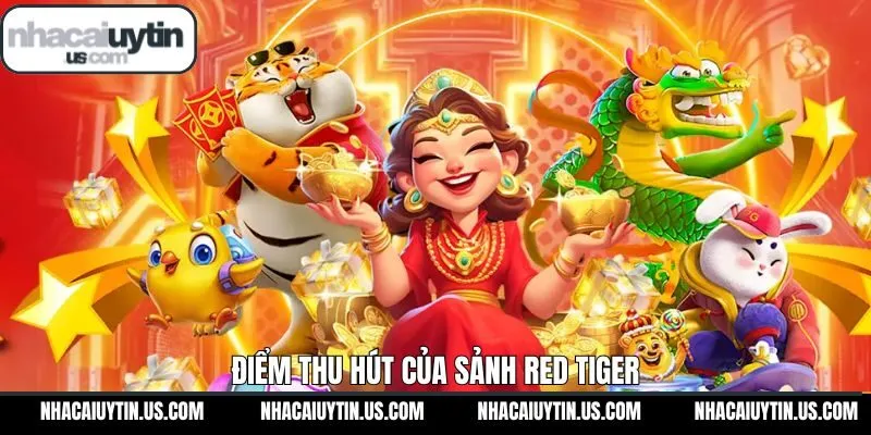 Điểm mạnh tạo nên sức hút của sảnh cược Red Tiger