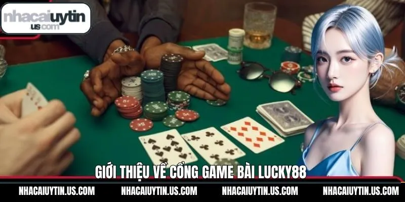 Tìm hiểu sơ lược cổng game uy tín Lucky88