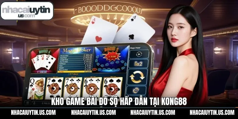 Hé lộ các trò chơi nên trải nghiệm trên KONG88