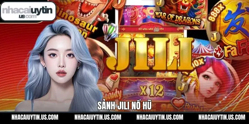 Jili – Sảnh Slot & Quay Hũ Nổi Bật Bạn Không Nên Bỏ Lỡ