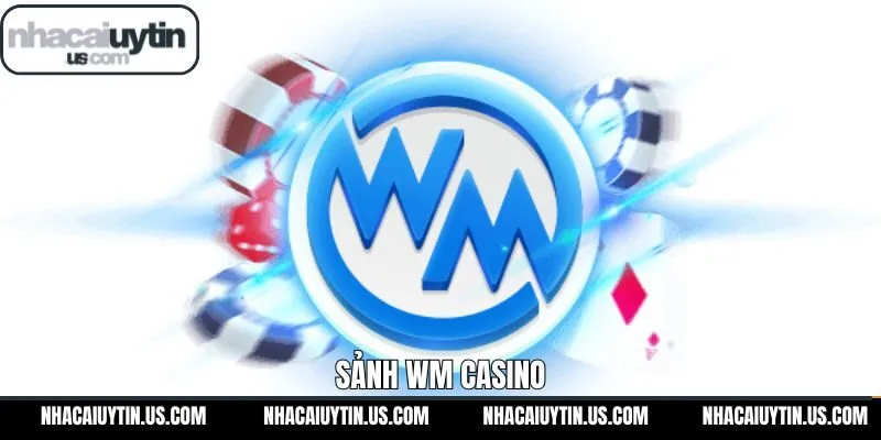 WM Casino – Không Gian Giải Trí Trực Tuyến Đẳng Cấp Hàng Đầu