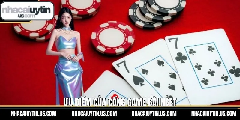 Ưu điểm đáng trải nghiệm nhất của NBET