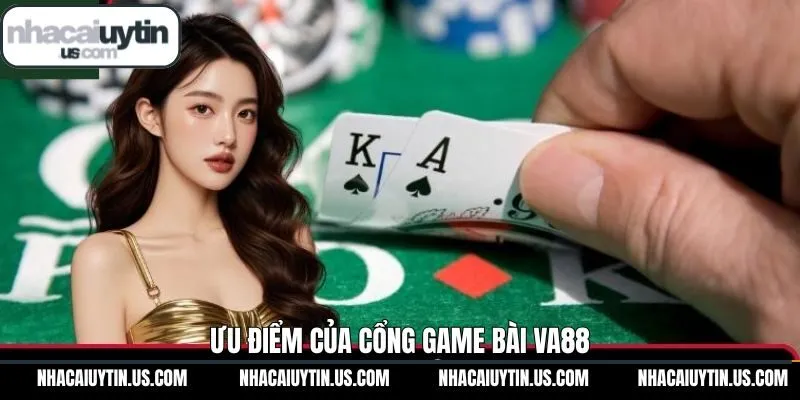 Những ưu điểm vượt trội mà VA88 sở hữu