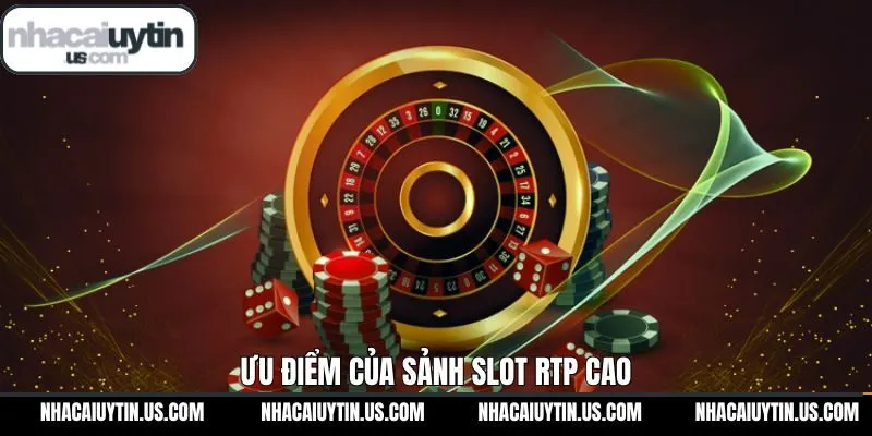 Những ưu điểm nổi bật khiến sảnh Slot RTP cao được ưa chuộng