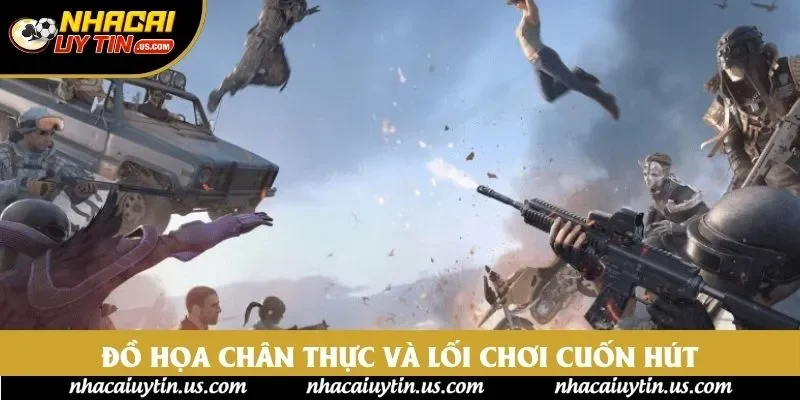  Đồ họa chân thực và lối chơi cuốn hút