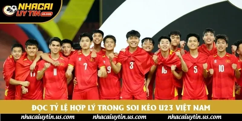 Đọc tỷ lệ hợp lý trong soi kèo U23 Việt Nam
