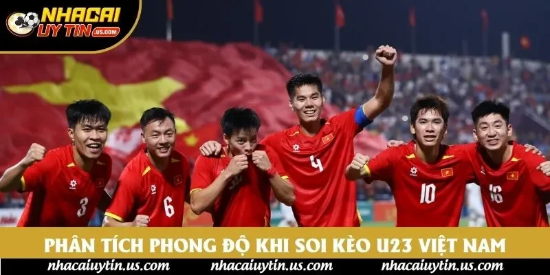 Phân tích phong độ khi soi kèo U23 Việt Nam